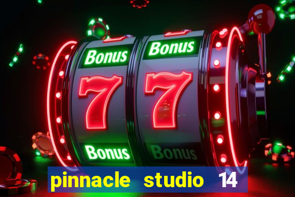 pinnacle studio 14 download portugues completo + serial